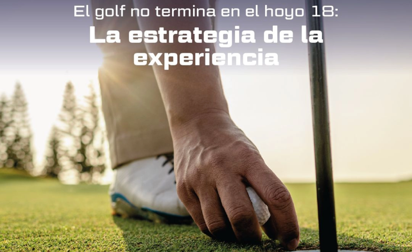 El golf no acaba en el hoyo 18: la importancia de la experiencia del jugador en los clubes de golf